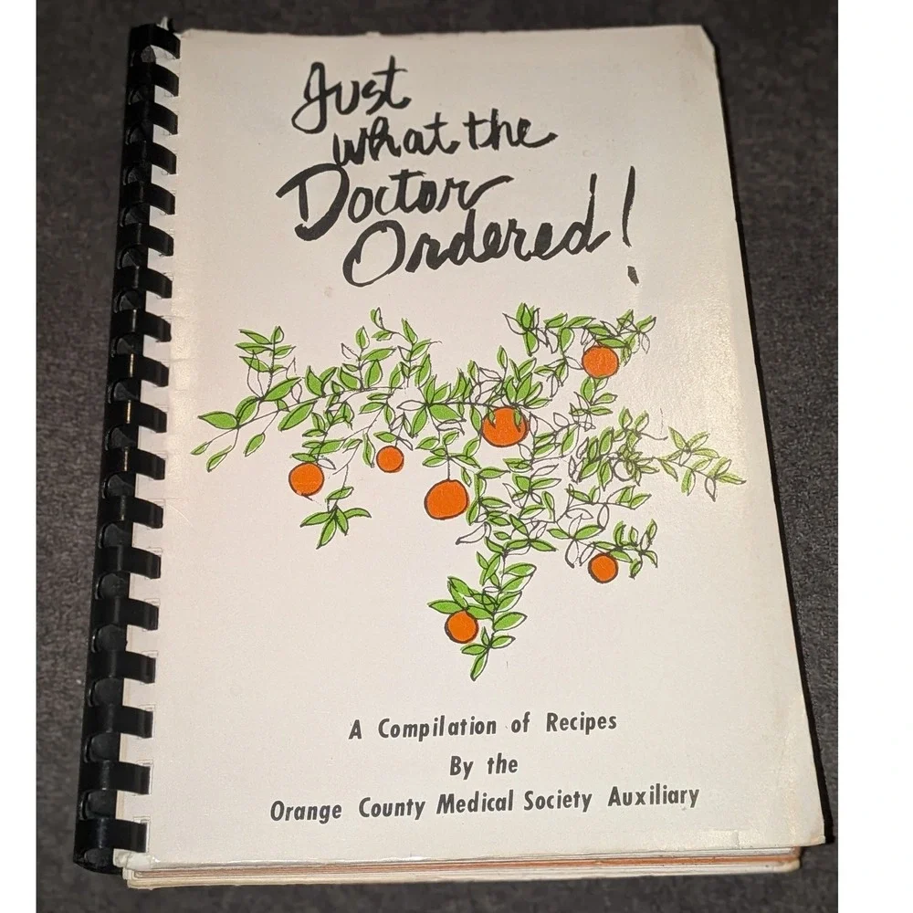 Just What the Doctor Ordered! Orange County Medical Society Auxiliary Cookbook